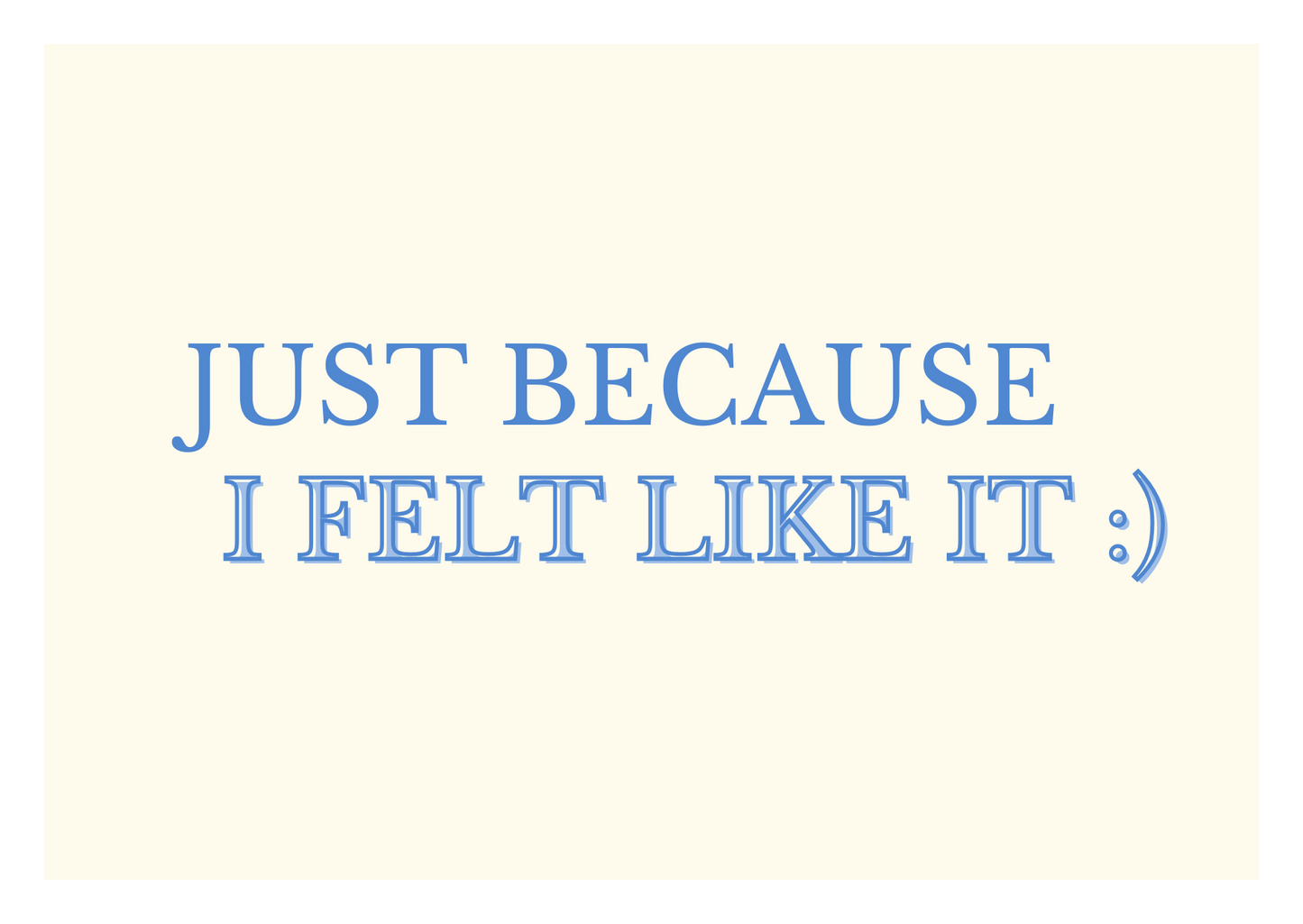 Greeting Card - Just Because